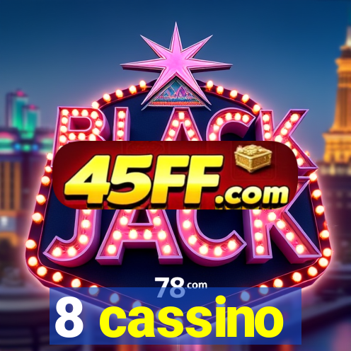8 cassino